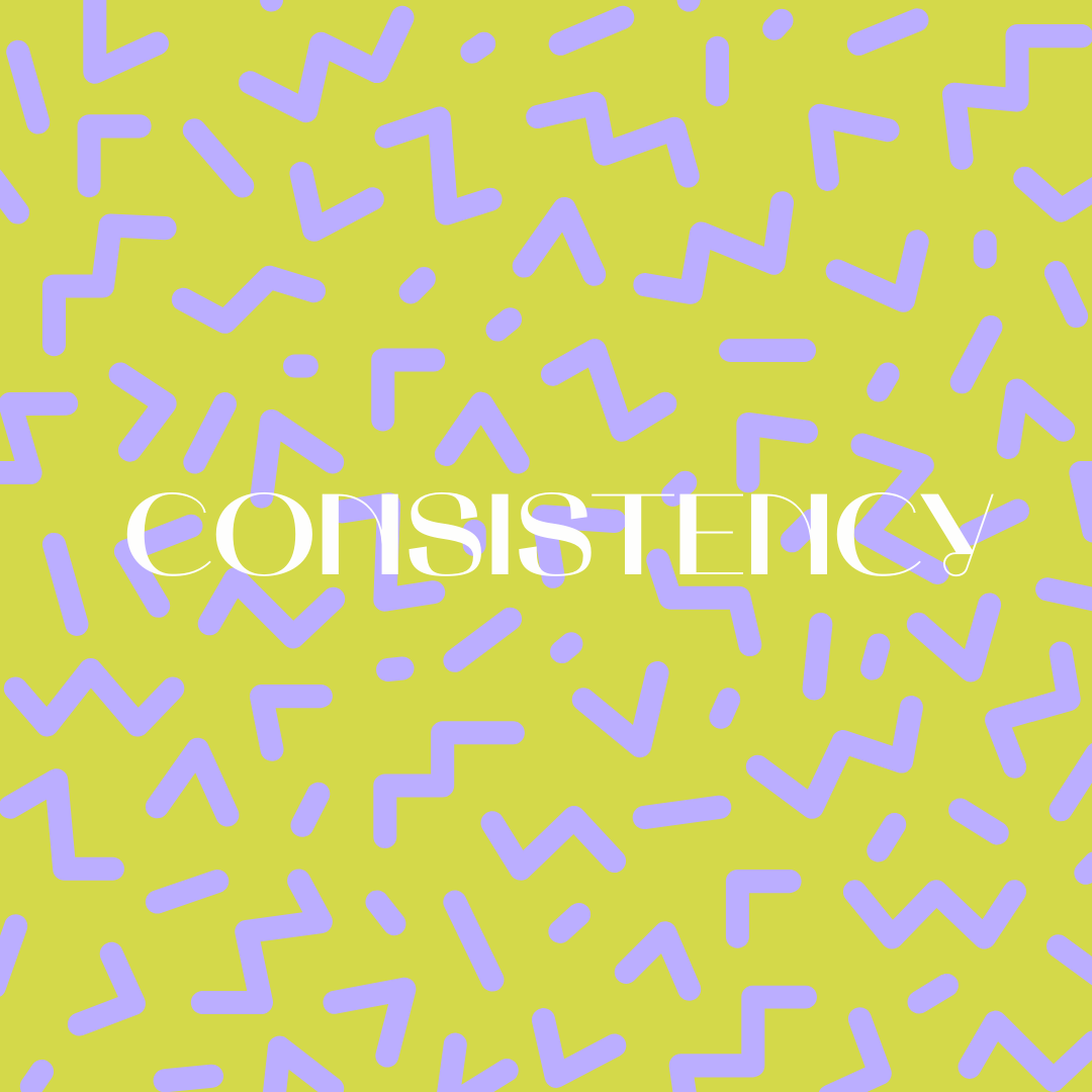 Consistency – Showing up every day